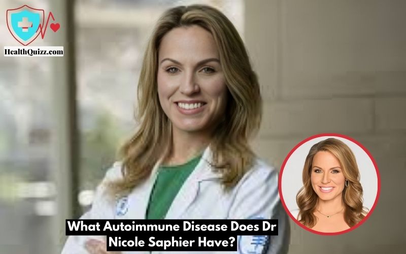 What Autoimmune Disease Does Dr Nicole Saphier Have
