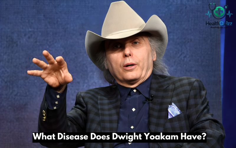 What Disease Does Dwight Yoakam Have